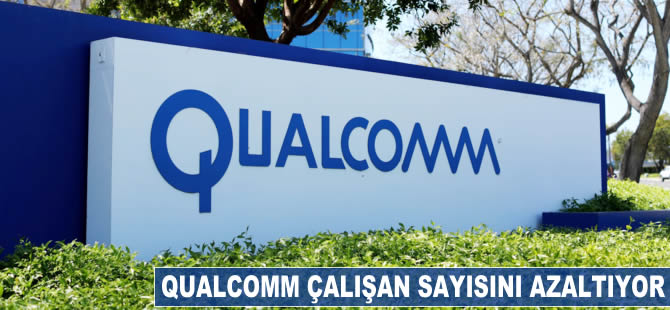 Qualcomm çalışan sayısını azaltıyor