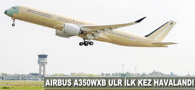 A350WXB ULR ilk kez havalandı