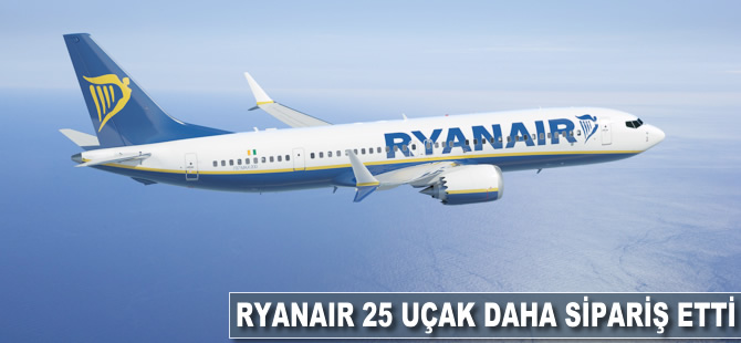 Ryanair 25 uçak daha sipariş etti