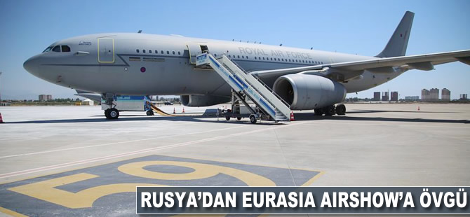 Rusya'dan 'Eurasia Airshow'a övgü