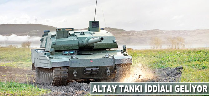 ALTAY tankı iddialı geliyor