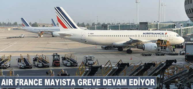 Air France mayısta greve devam ediyor