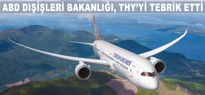 ABD Dışişleri Bakanlığı, THY'yİ tebrik etti