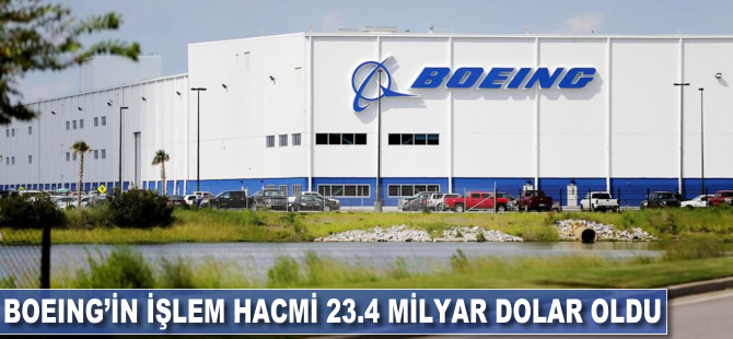 Boeing'in işlem hacmi 23.4 milyar dolar oldu