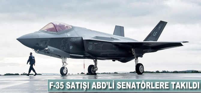 F-35 satışı ABD'li senatörlere takıldı