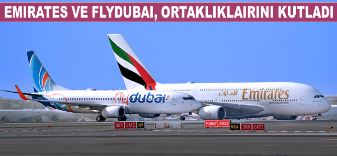 Emirates ve flydubai, altı aylık başarılı ortaklıklarını kutladı