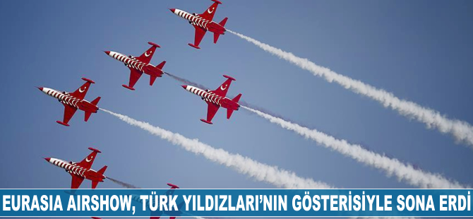 Eurasia Airshow, Türk Yıldızları'nın gösterisiyle sona erdi