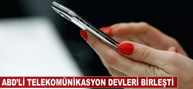 ABDli telekomünikasyon devleri birleşti