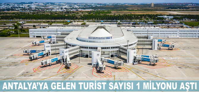 Antalya turist sayısında 1 milyonu aştı