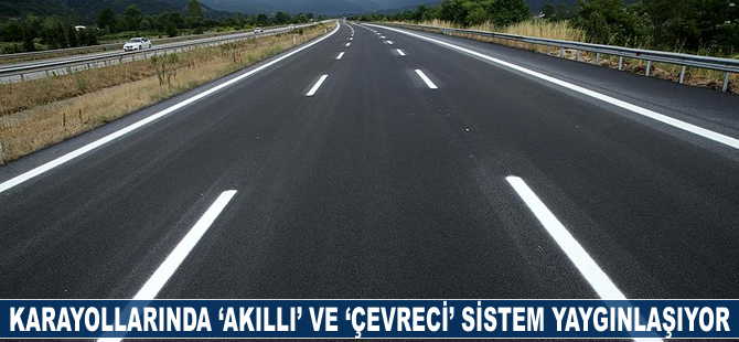 Karayollarında 'akıllı ve çevreci' sistem yaygınlaşıyor