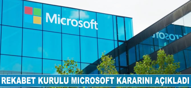 Rekabet Kurulu 'Microsoft' kararını açıkladı