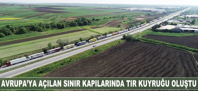 Avrupa'ya açılan sınır kapılarında TIR kuyruğu oluştu