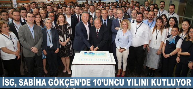 İSG, Sabiha Gökçen’de 10’uncu yılını kutluyor