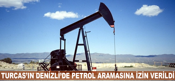 Turcas'ın Denizli'de petrol aramasına izin verildi