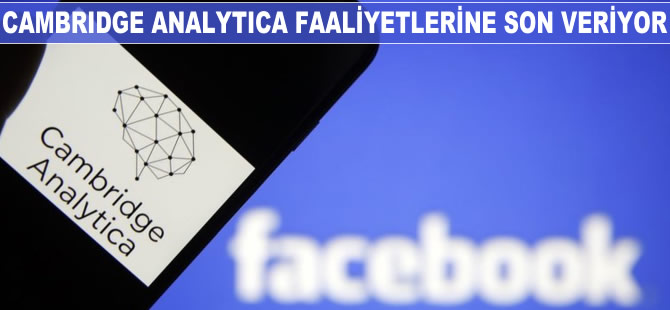 Cambridge Analytica faaliyetlerine son veriyor