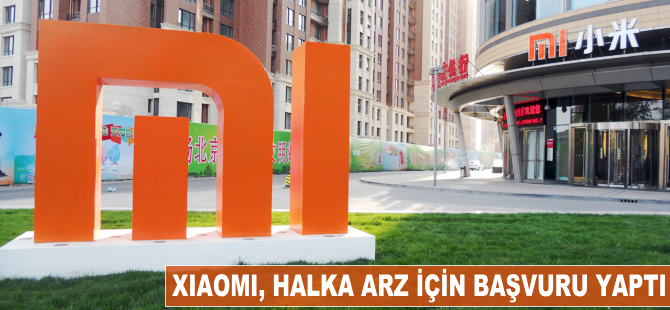 Xiaomi, halka arz için başvuru yaptı