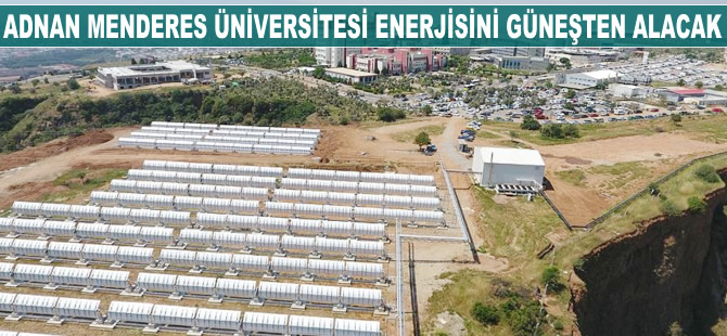 Adnan Menderes Üniversitesi enerjisini güneşten alacak