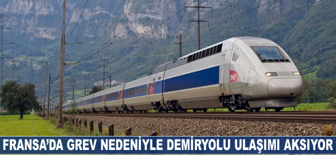 Fransa'da grev nedeniyle tren seferlerinin yarısı iptal edildi