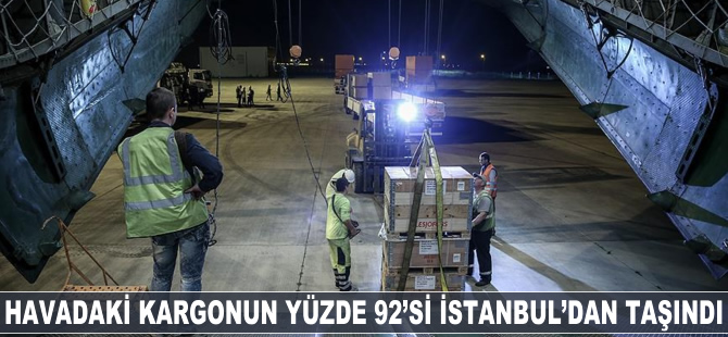 Havadaki kargonun yüzde 92'si İstanbul'dan taşındı