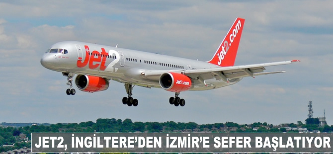 Jet2, İngiltere'den İzmir'e sefer başlatıyor