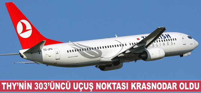 THY'nin 303'üncü uçuş noktası Krasnodar oldu