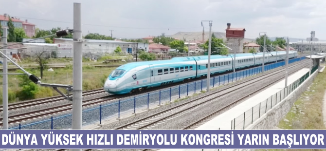 Dünya Yüksek Hızlı Demiryolu Kongresi yarın başlıyor