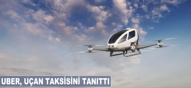 Uber uçan taksisini tanıttı