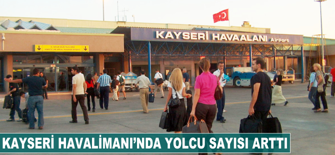 Kayseri Havalimanı'nda yolcu sayısı arttı