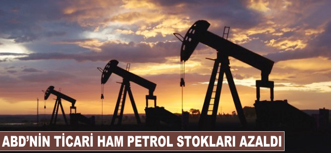 ABD'nin ticari ham petrol stokları sert düştü