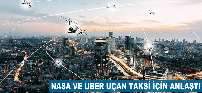 NASA ve Uber uçan taksi için anlaştı