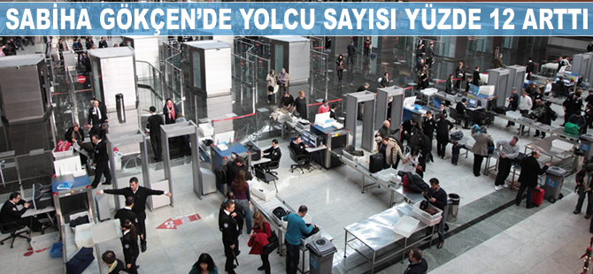 Sabiha Gökçen'de yolcu sayısı yüzde 12 arttı