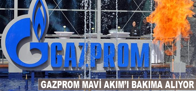 Gazprom, Mavi Akım'ı bakıma alıyor