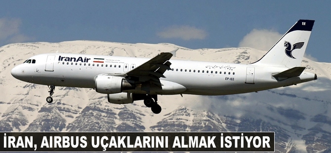 İran, Airbus uçaklarını yaptırımlar öncesi almak istiyor