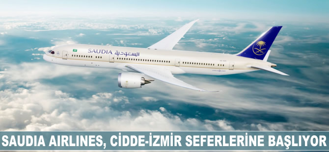 Saudia Airlines, Cidde-İzmir seferlerine başladı