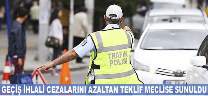 Geçiş ihlali cezalarını azaltan teklif meclise sunuldu