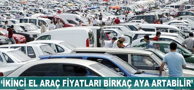 Tuğrul Denizaşan: İkinci el araç fiyatları birkaç aya artabilir