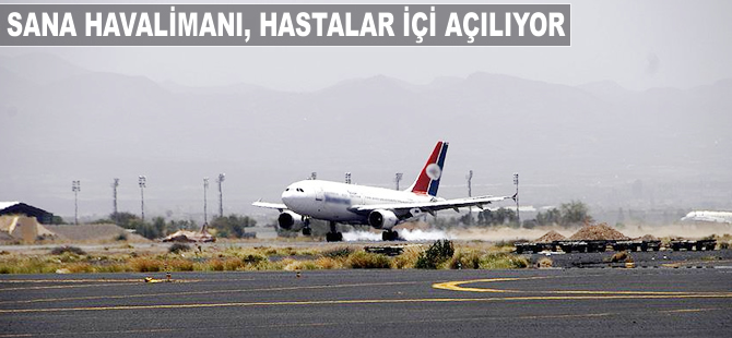 Sana Havalimanı hastalar için açılacak