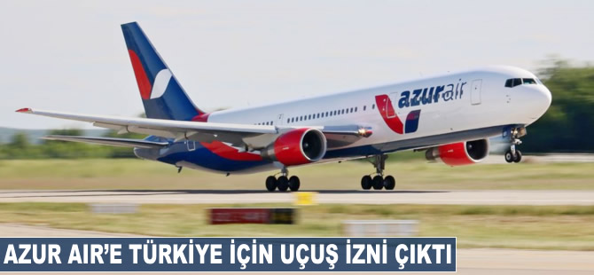 Azur Air'e Türkiye için uçuş izni çıktı
