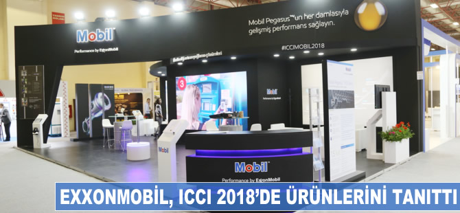ExxonMobil, ICCI 2018’de ürünlerini sergiledi