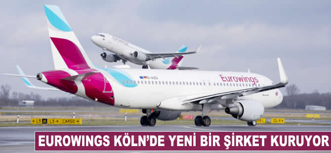Eurowings Köln'de yeni bir şirket kuruyor