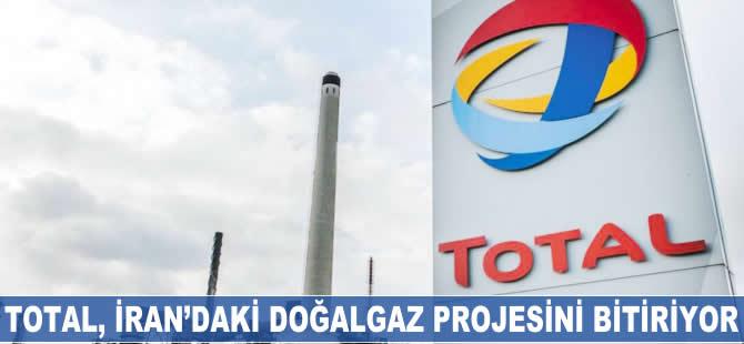 Total, İran'daki 4.2 milyar dolarlık doğalgaz projesini bitiriyor