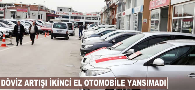 Döviz artışı ikinci el otomobile yansımadı