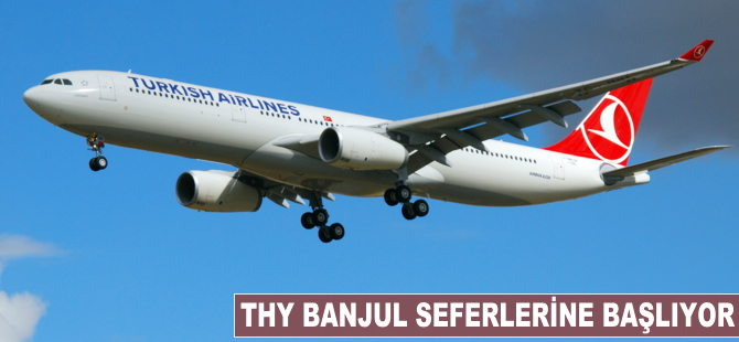 THY Banjul uçuşlarına başlıyor