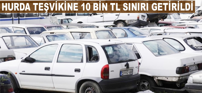 Hurda teşvikine sınır getirildi