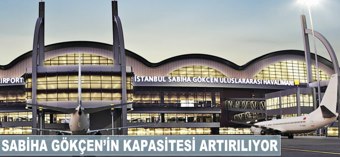 Sabiha Gökçen Havalimanı'nın kapasitesi artırılıyor