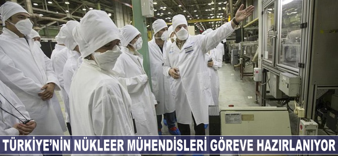 Türkiye'nin nükleer mühendisleri göreve hazırlanıyor