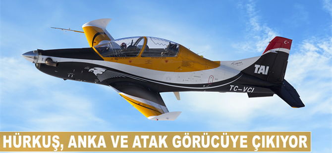 Hürkuş, ANKA ve ATAK görücüye çıkıyor