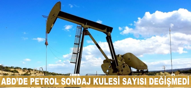 ABD'de petrol sondaj kulesi sayısı değişmedi