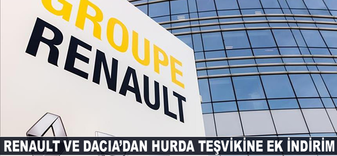 Renault ve Dacia’dan hurda teşvikine ek indirim