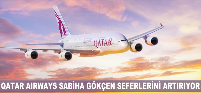 Qatar Airways, Sabiha Gökçen seferlerini artırıyor